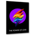 The Power of Love Poster - Rainbow Flamme Gay Pride Kunst | Kunstwerk Bilder KUNSTWERK BILDER